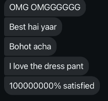Customer message saying they are fully satisfied and love the dress pant